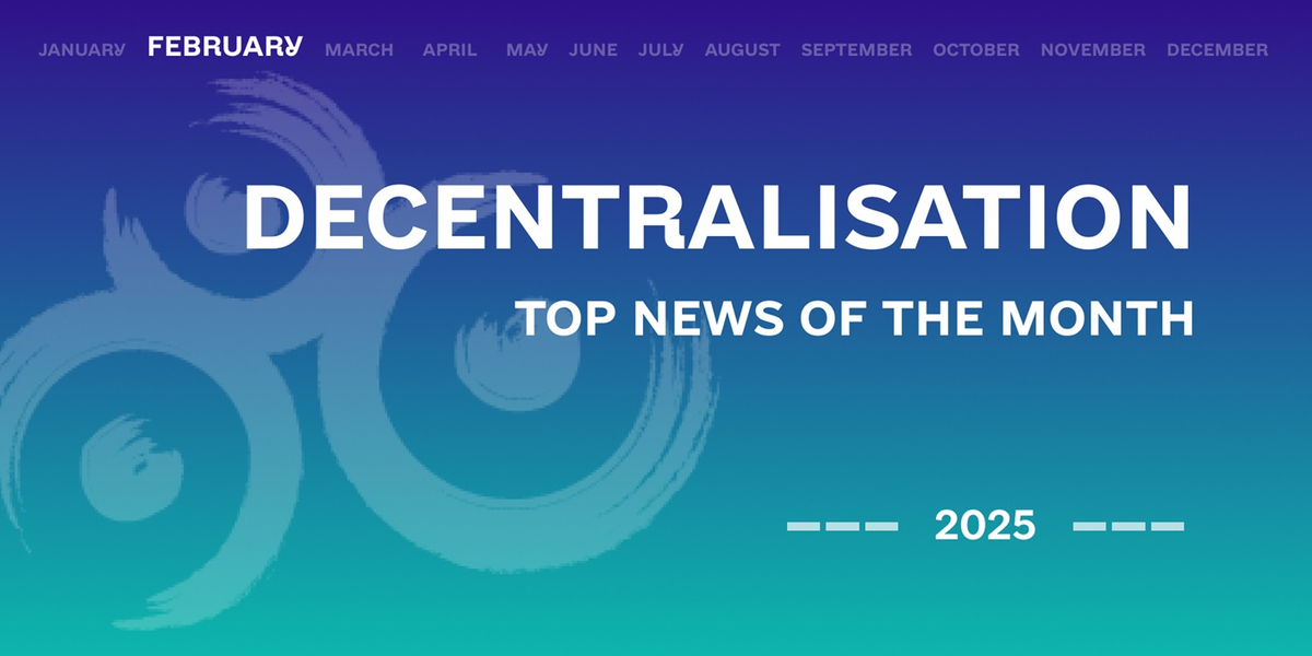 Decentralisation: top news in February