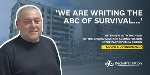 ‘We are writing the ABC of survival...’ Interview with the head of the Orikhiv community

