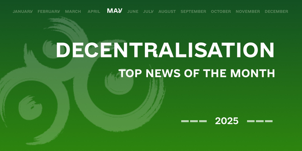 Decentralisation. Highlights for May