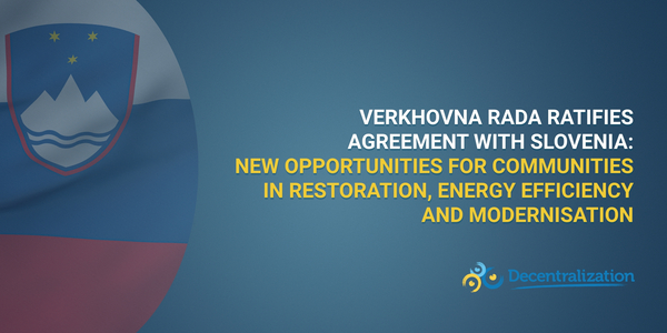 Verkhovna Rada ratifies Agreement with Slovenia: New opportunities for communities in restoration, energy efficiency, and modernisation