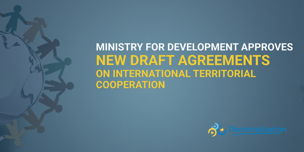 Ministry for Development approves new draft agreements on international territorial cooperation
