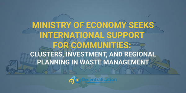 Ministry of Economy seeks international support for communities: Clusters, investment, and regional planning in waste management