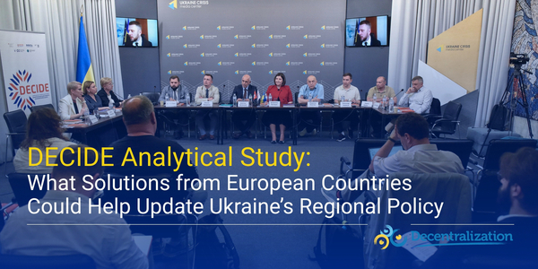 DECIDE Analytical Study: What Solutions from European Countries Could Help Update Ukraine’s Regional Policy
