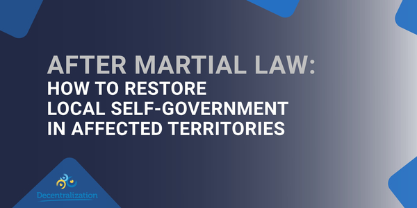 After martial law: How to restore local self-government in affected territories