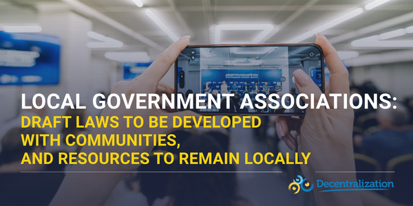 Local government associations: Draft laws to be developed with communities, and resources to remain locally