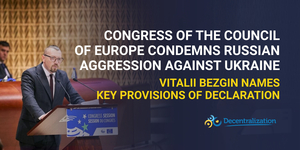 Congress of the Council of Europe condemns russian aggression against Ukraine: Vitalii Bezgin names key provisions of declaration